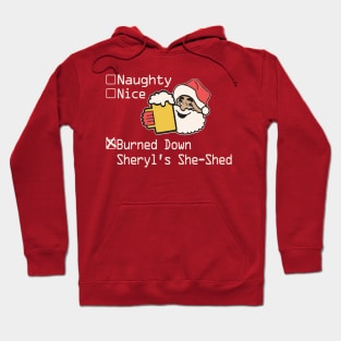 Naughty Nice Burned Down Sheryl's She Shed Hoodie